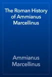 The Roman History of Ammianus Marcellinus synopsis, comments