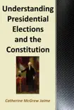 Understanding Presidential Elections and The Constitution synopsis, comments