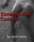 Construction Cuckold synopsis, comments