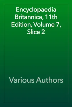 encyclopaedia britannica, 11th edition, volume 7, slice 2 book cover image