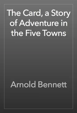 the card, a story of adventure in the five towns book cover image