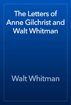 the letters of anne gilchrist and walt whitman book cover image