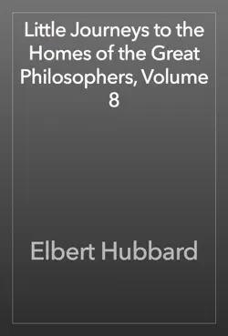little journeys to the homes of the great philosophers, volume 8 book cover image