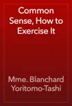 Common Sense, How to Exercise It synopsis, comments