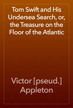 tom swift and his undersea search, or, the treasure on the floor of the atlantic book cover image
