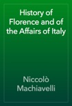 History of Florence and of the Affairs of Italy book summary, reviews and download
