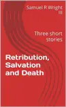 Retribution, Salvation and Death synopsis, comments