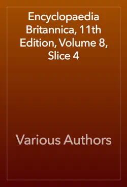 encyclopaedia britannica, 11th edition, volume 8, slice 4 book cover image