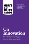HBR's 10 Must Reads on Innovation (with featured article "The Discipline of Innovation," by Peter F. Drucker) sinopsis y comentarios