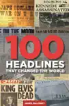 100 Headlines That Changed the World synopsis, comments