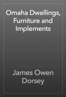 omaha dwellings, furniture and implements imagen de la portada del libro
