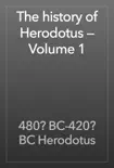 The history of Herodotus — Volume 1 sinopsis y comentarios