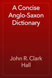 A Concise Anglo-Saxon Dictionary synopsis, comments