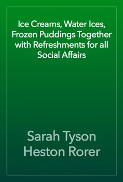 ice creams, water ices, frozen puddings together with refreshments for all social affairs book cover image