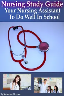 nursing study guide: your nursing assistant to do well in school book cover image
