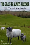 The Grass Is Always Greener: Book 1. Three Little Lambs sinopsis y comentarios