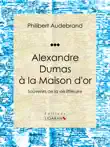 Alexandre Dumas à la Maison d'or sinopsis y comentarios