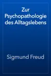 Zur Psychopathologie des Alltagslebens book summary, reviews and download