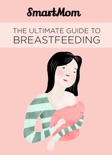 The Ultimate Guide to Breastfeeding book summary, reviews and download