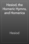 Hesiod, the Homeric Hymns, and Homerica book summary, reviews and download