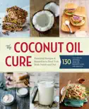 The Coconut Oil Cure book summary, reviews and download