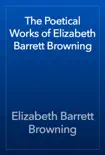The Poetical Works of Elizabeth Barrett Browning synopsis, comments