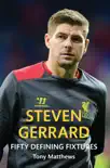 Steven Gerrard Fifty Defining Fixtures sinopsis y comentarios