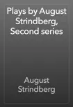 Plays by August Strindberg, Second series synopsis, comments