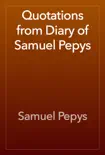 Quotations from Diary of Samuel Pepys synopsis, comments