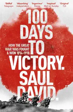 100 days to victory: how the great war was fought and won 1914-1918 book cover image