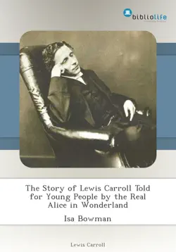 the story of lewis carroll told for young people by the real alice in wonderland book cover image