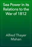 Sea Power in its Relations to the War of 1812 e-book