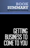 Summary: Getting Business To Come To You - Paul, Sarah Edwards and Laura C. Douglas sinopsis y comentarios
