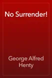 No Surrender! book summary, reviews and download