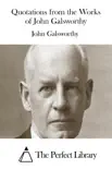Quotations from the Works of John Galsworthy synopsis, comments
