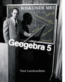 wiskunde met geogebra 5 - voor leerkrachten imagen de la portada del libro