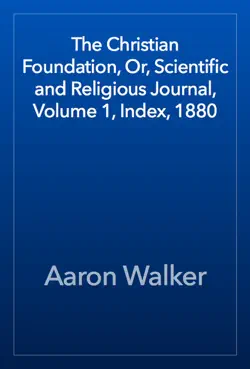 the christian foundation, or, scientific and religious journal, volume 1, index, 1880 book cover image