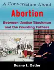 A Conversation about Abortion Between Justice Blackmun and the Founding Fathers sinopsis y comentarios