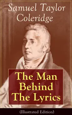 samuel taylor coleridge: the man behind the lyrics (illustrated edition) imagen de la portada del libro