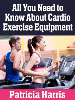 all you need to know about cardio exercise equipment book cover image