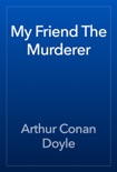 My Friend The Murderer book summary, reviews and downlod