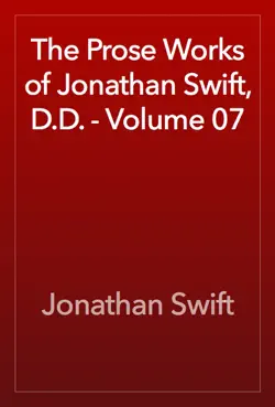 the prose works of jonathan swift, d.d. - volume 07 book cover image