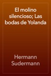 El molino silencioso; Las bodas de Yolanda book summary, reviews and download