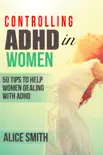 Controlling ADHD in Women book summary, reviews and download