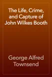 The Life, Crime, and Capture of John Wilkes Booth reviews