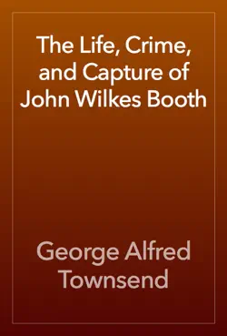 the life, crime, and capture of john wilkes booth imagen de la portada del libro