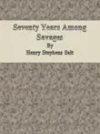 Seventy Years Among Savages synopsis, comments