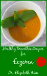 Healthy Smoothie Recipes for Eczema 2nd Edition synopsis, comments