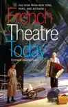 French Theatre Today book summary, reviews and download