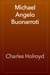 Michael Angelo Buonarroti synopsis, comments